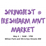 Spring Fest Marks Launch of 2019 FRESHFARM MVT Market Season: Saturday, 5/4!